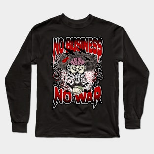 No Business - No War Long Sleeve T-Shirt